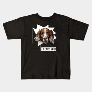 Funny Brittany Spaniel I Heard You Kids T-Shirt